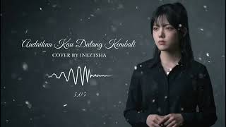 Download lagu Andaikan Kau Datang Kembali (Cover by Ineztsha) | Lagu Nostalgia Menyentuh mp3