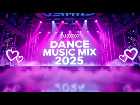 BEST DANCE MUSIC MIX 2025 🔥| Nonstop Summer Hits & Party Energy 🔥| DJ XOXO