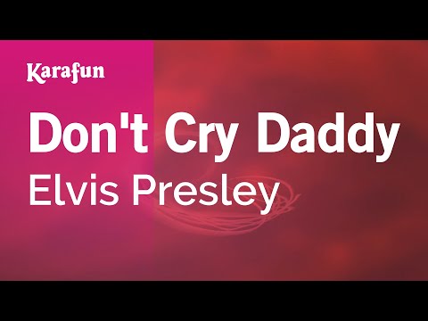 Don't Cry Daddy - Elvis Presley | Karaoke Version | KaraFun