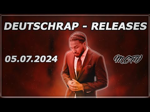 DEUTSCHRAP - RELEASES ➤ 05.07.2024 🚨💯 | 🔥MCTV | NEUE SONGS🔥