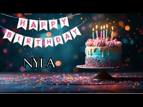 Happy Birthday Wishes For Nyla - Happy Birthday Song 2025