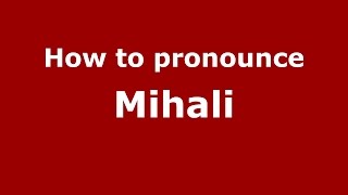 How to pronounce Mihali