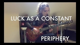 Luck As A Constant - Periphery (Guitar Cover)