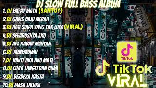 Download lagu DJ FULL ALBUM & FULL BASS || DJ EMPAT MATA SLOW FULL BASS mp3