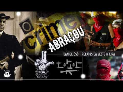 Daniel Csc feat. Relatos da Leste & Lira - o crime abraçou