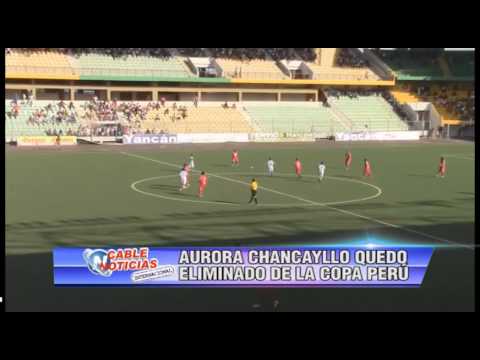 AURORA CHANCAYLLO QUEDO ELIMINADO DE LA COPA PERU