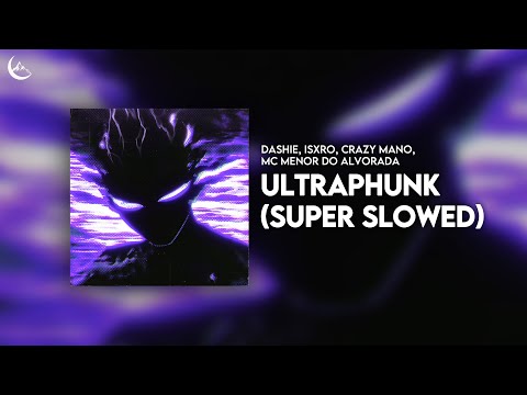 dashie, ISXRO, Crazy Mano, Mc Menor Do Alvorada - ultraphunk (Super Slowed)