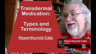 Hyperthyroid Cats:  Transdermal Types Best and Worst Plus Learning the Language