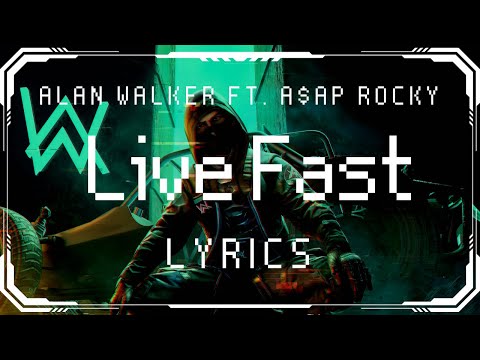 Alan Walker ft. A$AP Rocky - Live Fast - Lyrics