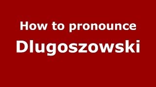 How to pronounce Długoszowski
