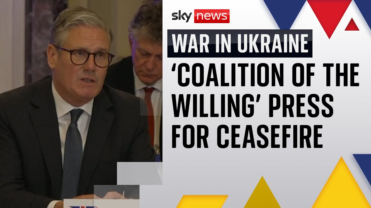 'Coalition of the willing' press Russia for 30-day ceasefire in Kyiv peace talks