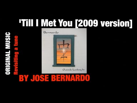 'Till I Met You By Jose Bernardo (Original song) (2009)