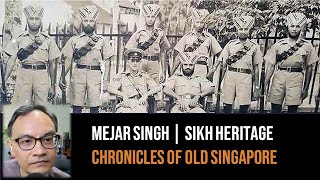 Mejar Singh Gill – Documenting Sikh Culture & Heritage | Chronicles of Old Singapore