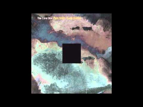 patti smith, kevin shields - the coral sea disc 1 - part 1