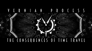 Vernian Process - The Consequences of Time Travel (Part 1)