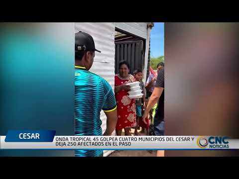 ONDA TROPICAL 45 GOLPEA CUATRO MUNICIPIOS DEL CESAR Y DEJA 250 AFECTADOS EN EL PASO