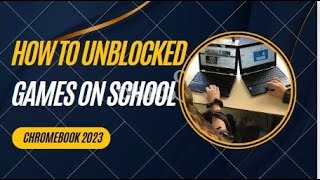 How To Unblocked Games On School Chromebook 2023 | Unlock All Games