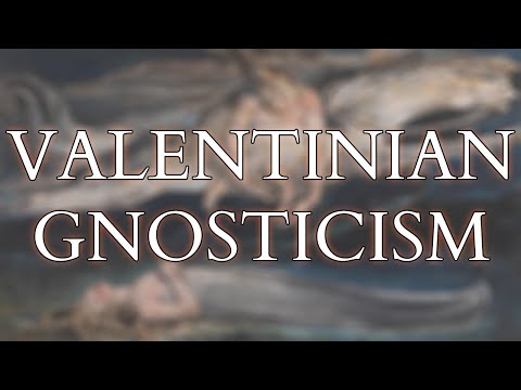 Valentinian Gnosticism - The Earliest Systematic Philosophy & Theology of Christianity