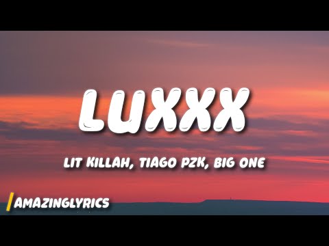 LIT killah, Tiago PZK, Big One - LuXxX
