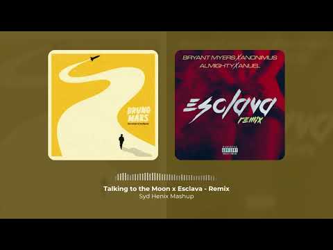 Talking to the Moon x Esclava (Syd Henix Mashup)