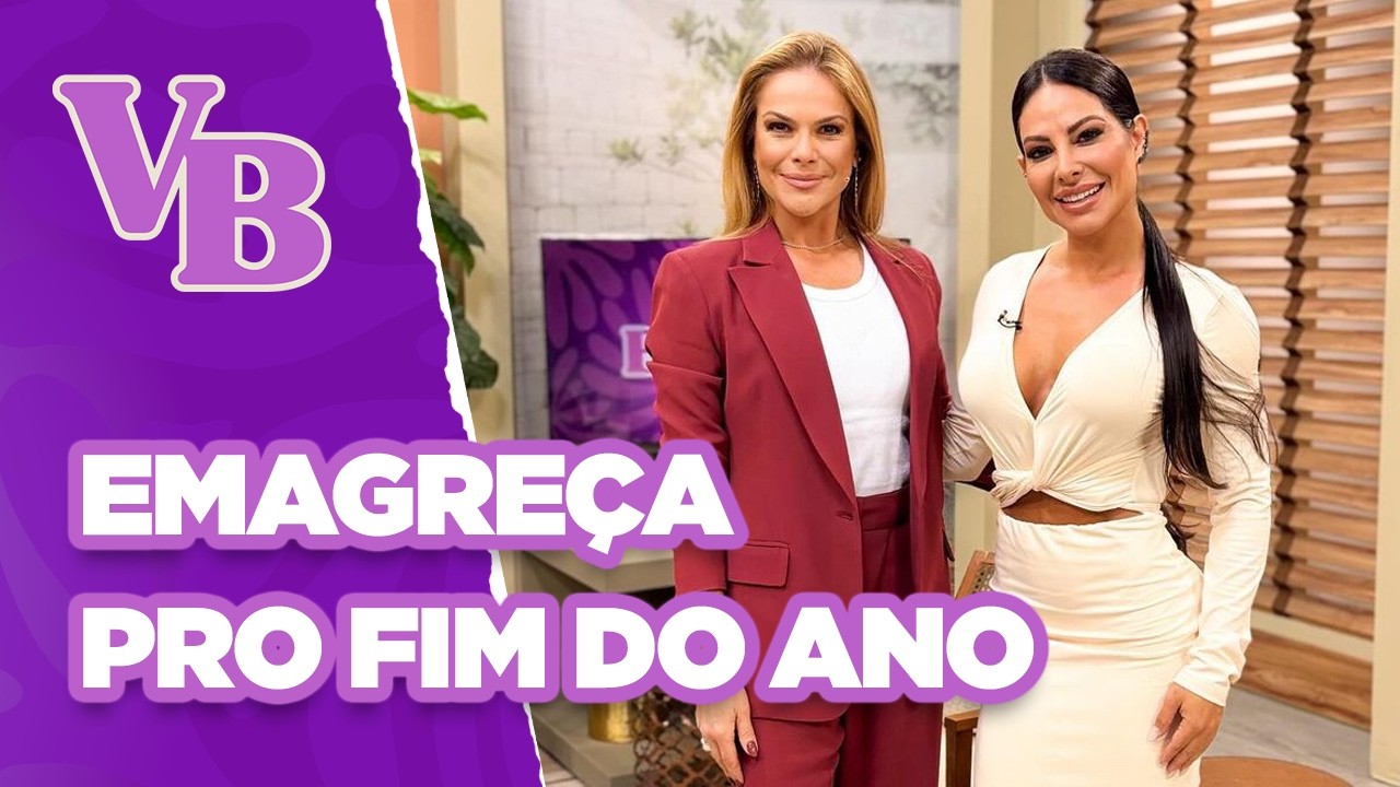 Dicas para conseguir EMAGRECER até o FINAL DO ANO - Você Bonita (07/11/2024)