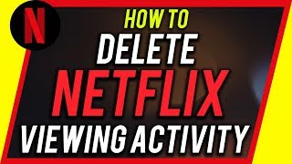 How to Delete Your NETFLIX history - Mobile or Computer