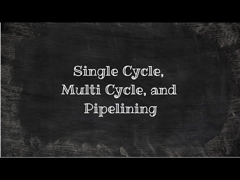 Single Cycle, Multi Cycle, and Pipelining