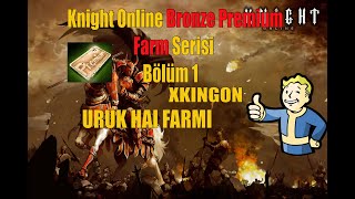 Knight Online  2 Saat Uruk Hai Farmı  Bronze Prem