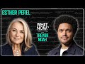 Love On A Timeline With Esther Perel What Now With Trevor Noah Podcast