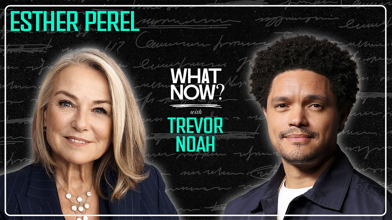Love on a Timeline with Esther Perel | What Now? with Trevor Noah Podcast