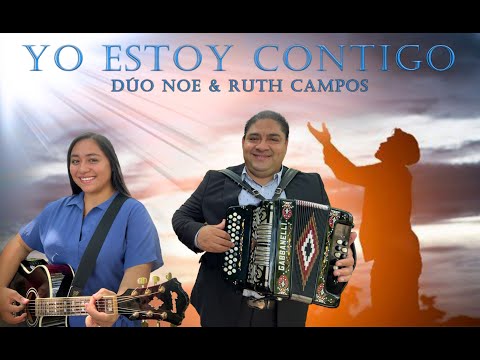 DÚO NOE & RUTH CAMPOS: Yo Estoy Contigo