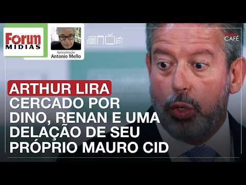 ARTHUR LIRA CERCADO POR DINO, RENAN E UMA DELAÇÃO DE SEU PRÓPRIO MAURO CID | Fórum Mídias 11.02.26