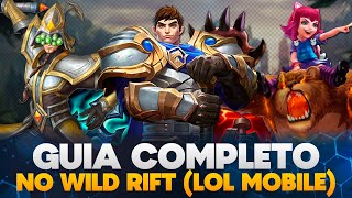 GUIA COMPLETO PARA INICIANTES NO WILD RIFT (COMO JOGAR LOL MOBILE)