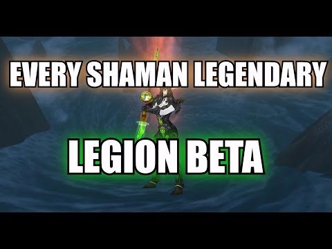 LEGION BETA - EVERY Shaman Legendary and Set Bonus! Plus thoughts on Legendaries!
