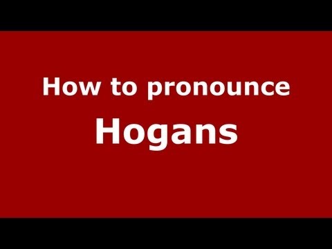 How to Pronounce Hogans - PronounceNames.com