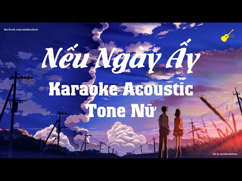 Karaoke - Nếu Ngày Ấy - Tone Nữ (Beat Acoustic) SOOBIN