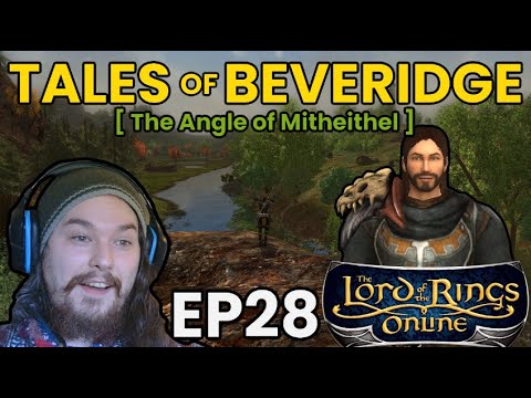 The Angle of Mitheithel - Tales of Beveridge | LOTRO Complete Playthrough | EP28