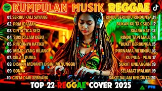 Download lagu KUMPULAN MUSIK REGGAE TERPOPULER 2025 | TOP 22 REGGAE COVER INDONESIA | BIKIN NAGIH! mp3
