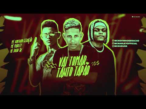 VAI TOMAR TANTO TAPÃO - MC MARLEY, MC NOVINHO GERAÇÃO, MC DUDU SK -  (REMIX BREGA FUNK)