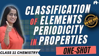 Classification of Elements & Periodicity in Properties Class 11 Chemistry One Shot| NCERT Cha 3 CBSE