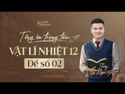 Ảnh minh họa cho [VẬT LÝ 12] TỔNG ÔN TRỌNG TÂM - VẬT LÝ NHIỆT 12 - ĐỀ SỐ 2