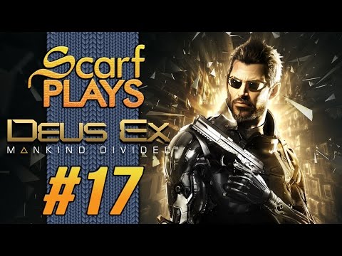 ScarfPLAYS Deus Ex: Mankind Divided - 17.Ocean's Two: Heisting
