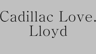 Cadillac Love; Lloyd