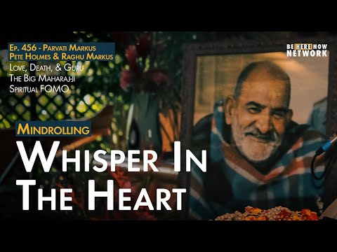 Whisper in the Heart with Parvati Markus, Pete Holmes & Raghu Markus - Mindrolling Ep.456