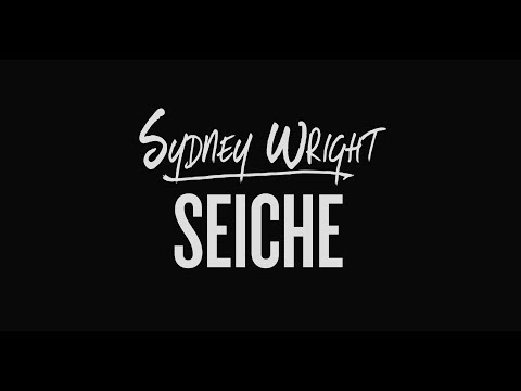 Sydney Wright - Seiche(Official Video)