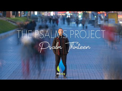 Psalm 13 | The Psalms Project | Reviving Christ's Church Through Worship