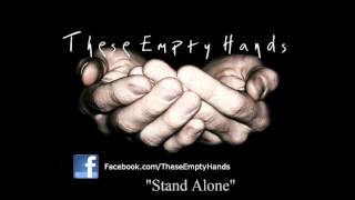 Stand Alone - These Empty Hands