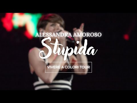 Alessandra Amoroso - Stupida - Live Forum di Assago - Vivere a Colori Tour (2016)