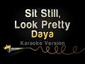 Daya - Sit Still, Look Pretty (Karaoke Version)