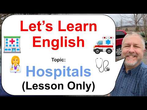 Let's Learn English! Topic: Hospitals 👩‍⚕️🩺🏥 (Lesson Only)